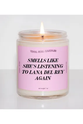 smells like she's listening to Lana Del Rey again candle